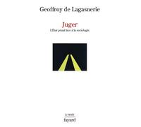Juger L'État pénal face à la sociologie - Geoffroy de Lagasnerie - Fayard - broché - Essai
