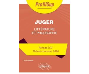 Juger: Littérature, philosophie, culture générale Prépa ECG Thème concours