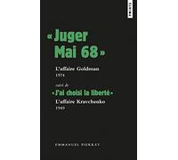 « Juger Mai 68 »: l'affaire Goldman, 1974, Suivi de « J ai choisi la liberté » : l affaire Kravchenk