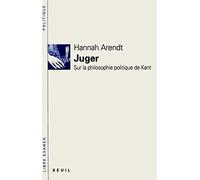 Juger. Sur la philosophie politique de Kant