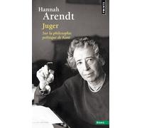 Juger, Sur La Philosophie Politique De Kant - Suivi De Deux Essais Interprétatifs Par Ronald Beiner Et Myriam Revault D'allonnes