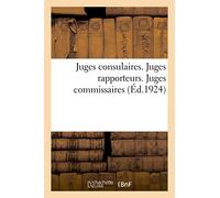 Juges consulaires. Juges rapporteurs. Juges commissaires