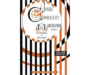 Juges, consuls et marchands (Tome 1)