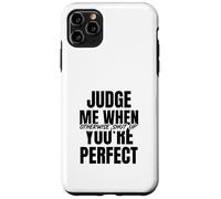 Jugez-Moi Quand Vous êtes Parfait (déclaration Amusante) Coque pour iPhone 11 Pro Max