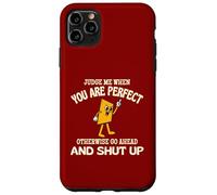 Jugez-moi quand vous êtes parfait, sinon allez-y et taisez-vous Coque pour iPhone 11 Pro Max