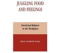 Juggling Food and Feelings by Mary Lizabeth Gatta Mary Lizabeth Gatta (Auteur)