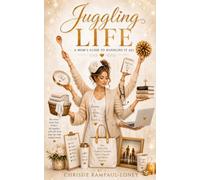 Juggling Life: A Mom's Guide To Handling It All