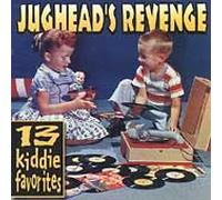 Jughead"S Revenge - 13 Kiddie Favorites