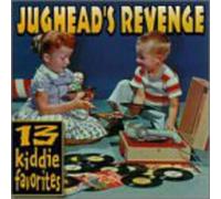 Jughead's Revenge - 13 Kiddie Favorites