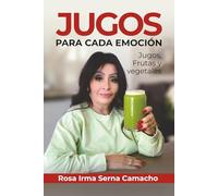 JUGOS PARA CADA EMOCIÓN: JUGOS, FRUTAS Y VEGETALES