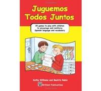 Juguemos Todos Juntos - 20 Games to Play with Children to Encourage and Reinforce Spanish Language and Vocabulary Williams, K., Rubio, B. (Auteur)