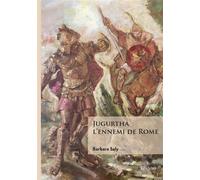 Jugurtha, l'ennemi de Rome - Barbara Saly - Edilivre-Aparis - broché - Roman