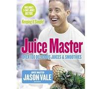 Juice Master Keeping It Simple Vale, Jason (Auteur)