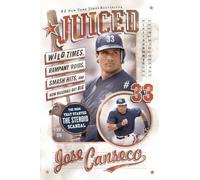 Juiced: Wild Times, Rampant 'Roids, Smash Hits, and How Baseball Got Big - A #1 New York Times Bestselling Autobiography Exposing the Truth About Drugs and Scandal
