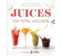 Juices for Total Wellness by Juicing Tutorials Juicing Tutorials (Auteur)