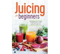 Juicing For Beginners