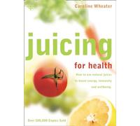 JUICING FOR HEALTH
