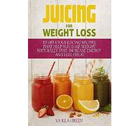 Juicing For Weight Loss