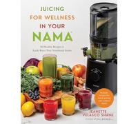 Juicing for Wellness in Your Nama: 60 Healthy Recipes to Easily Boost Your Nutritional Intake