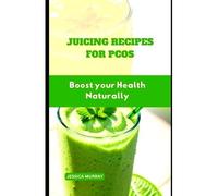Juicing Recipes For Pcos : Boost Your Health Naturally