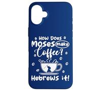 Juif Citation How Does Moses Make Coffee Hebrews It Coffee Lover Coque pour iPhone 16 Plus