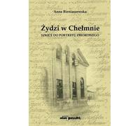 Juifs à Chelmno - Anna Bieniaszewska (Literatur, Geschichte auf Polnisch)