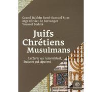Juifs, chrétiens, musulmans: Lectures qui rassemblent, lectures qui séparent