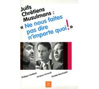 Juifs, Chrétiens, Musulmans : "Ne nous faites pas dire n'importe quoi !"