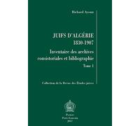Juifs d'algerie 1830-1907 inventaire des archives consistoriales et bibliographie