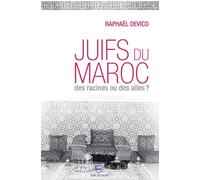 Juifs du maroc Des racines ou des ailes ? - Raphaël Devico - Biblieurope - broché - Etude