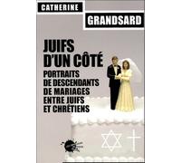 Juifs D'un Côté - Portraits De Descendants De Mariages Entre Juifs Et Chrétiens