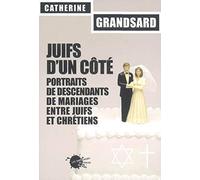 Juifs D'un Côté - Portraits De Descendants De Mariages Entre Juifs Et Chrétiens