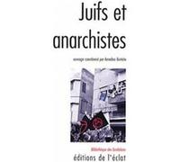 Juifs et Anarchistes: Histoire d'une rencontre