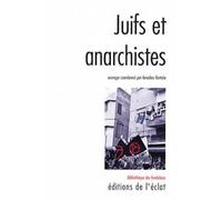 Juifs et Anarchistes: Histoire d'une rencontre