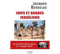 Juifs et arabes israéliens La nouvelle donne après le 7 octobre 2023 - Jacques Bendelac - Auteurs Du Monde - broché - Essai
