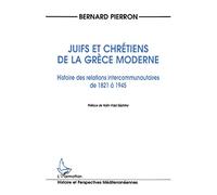 Juifs Et Chrétiens De La Grèce Moderne - Histoire Des Relations Intercommunautaires De 1821 À 1945