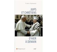 Juifs et chrétiens d'hier à demain Frère Yohanan (Auteur)