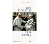 Juifs et chrétiens d'hier à demain - Frère Yohanan - Cerf - broché - Etude