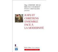 Juifs et chrétiens ensemble face à la modernité Jérôme Beau (Auteur)
