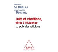 Juifs Et Chrétiens, Frères À L'évidence - La Paix Des Religions