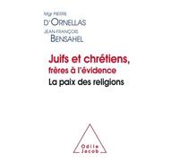D Ornellas Bensahel – Juifs et Chrétiens, Frères à l'évidence – La Paix des Religions – Broché