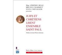 Juifs et chrétiens lisent ensemble saint paul Jérôme Beau (Auteur), Bruno Charmet (Auteur), Yves Chevalier (Auteur)