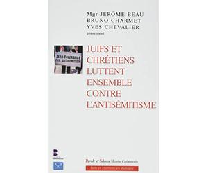 Juifs et chrétiens luttent ensemble contre l'antisémitisme