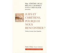 Juifs et chretiens pourquoi nous rencontrer ? Le sens d'une démarche - Bruno Charmet - Parole Et Silence Eds - broché - Essai