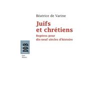 Juifs et chrétiens: Repères pour dix-neuf siècles d'histoire (du Ier au XIXe siècle)