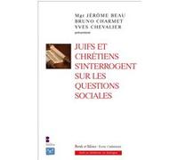 Juifs et chrétiens s'interrogent sur les questions sociales Jérôme Beau (Auteur), Bruno Charmet (Auteur), Yves Chevalier (Auteur)