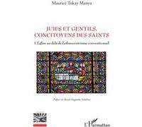 Juifs et Gentils, concitoyens des saints L'Église au-delà de l'ethnocentrisme conventionnel - Maurice Tokay Manya - L'harmattan - broché - Essai