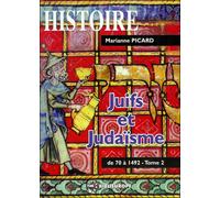 Juifs et judaisme tome 2 (de -70 a +1492) De 70 à 1492 - Marianne Picard - Biblieurope - broché - Etude