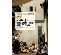 Juifs et musulmans au Maroc: Des origines à nos jours