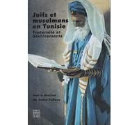 Juifs et musulmans en Tunisie : Fraternité et déchirements